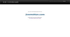 Desktop Screenshot of 2vermillion.com